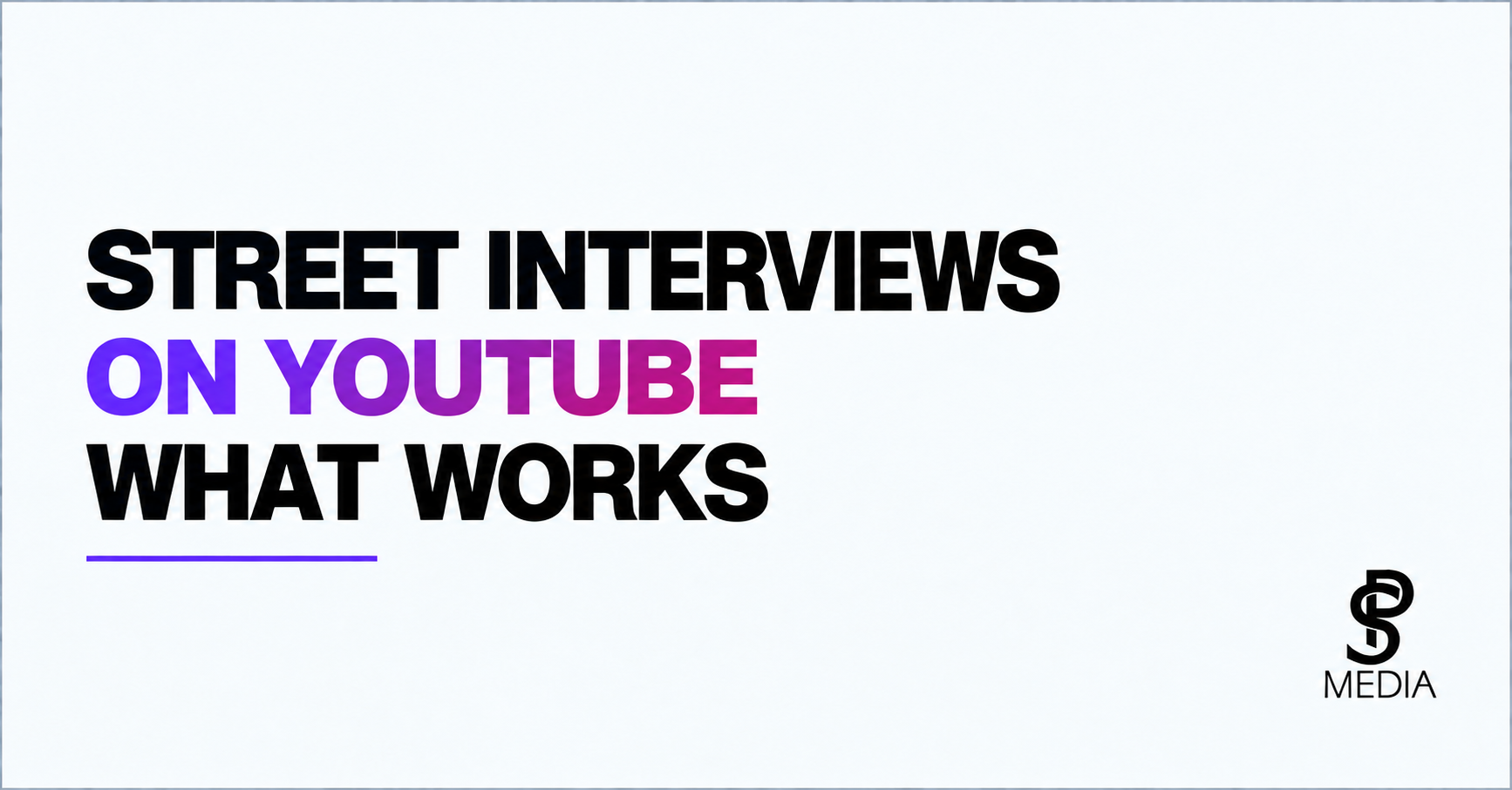 Street Interviews on YouTube: What Works